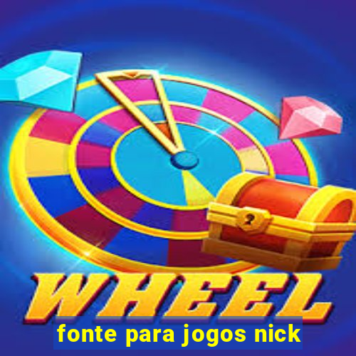 fonte para jogos nick